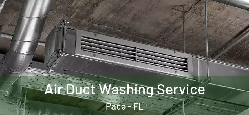  Air Duct Washing Service Pace - FL
