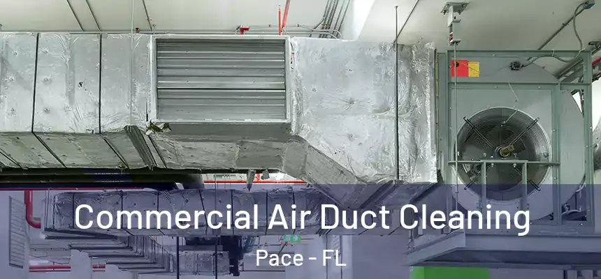 Commercial Air Duct Cleaning Pace - FL