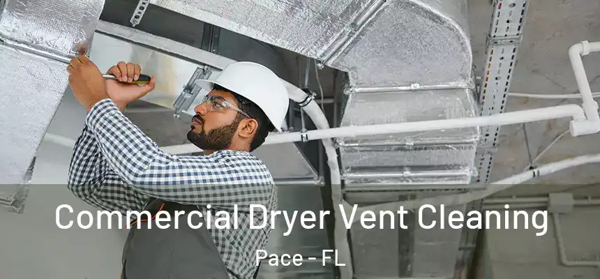Commercial Dryer Vent Cleaning Pace - FL