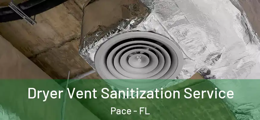 Dryer Vent Sanitization Service Pace - FL