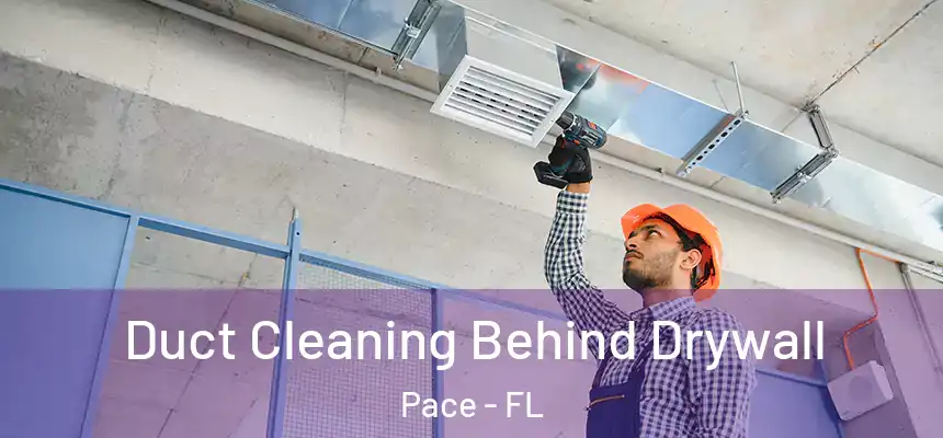  Duct Cleaning Behind Drywall Pace - FL