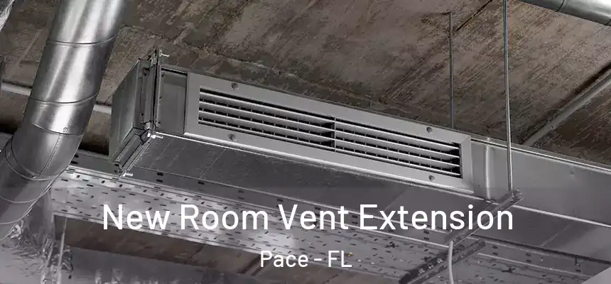 New Room Vent Extension Pace - FL
