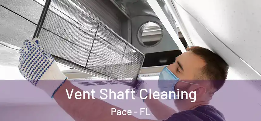  Vent Shaft Cleaning Pace - FL